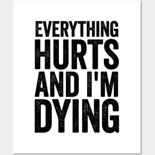 Everything Hurts And I'm Dying Black Posters and Art